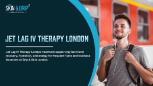 Jet Lag IV Therapy London: Advanced Travel Recovery & Hydration Support | Drip & Skin London