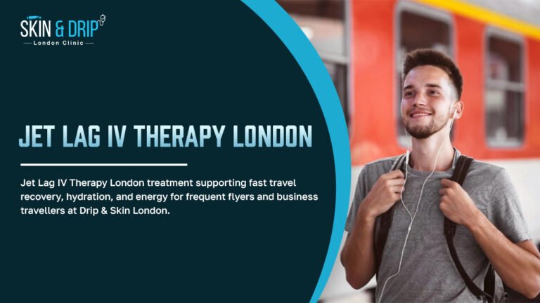 Jet Lag IV Therapy London: Advanced Travel Recovery & Hydration Support | Drip & Skin London